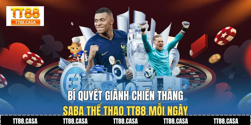 Bí quyết giành chiến thắng SABA Thể Thao TT88 mỗi ngày