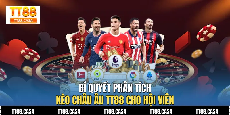 Bí quyết phân tích kèo châu âu TT88 cho hội viên