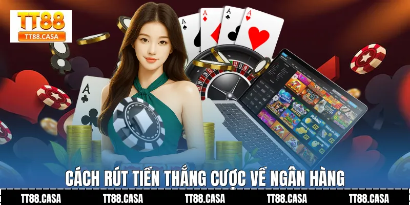 Cách rút tiền thắng cược về ngân hàng