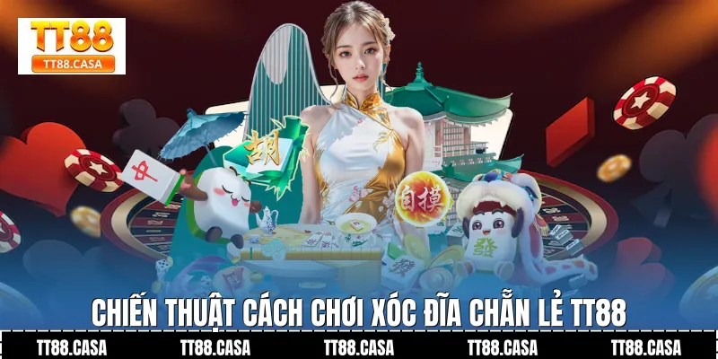 Chiến Thuật Cách Chơi Xóc Đĩa Chẵn Lẻ TT88 