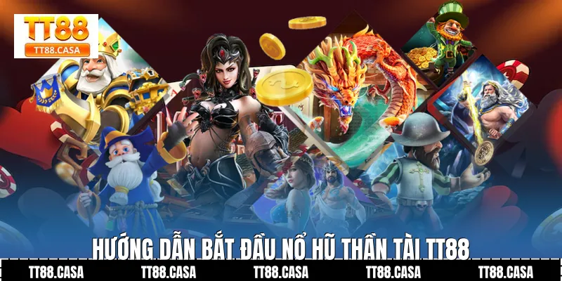 Hướng dẫn bắt đầu nổ hũ thần tài TT88