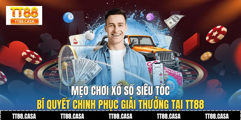 Mẹo Chơi Xổ Số Siêu Tốc
