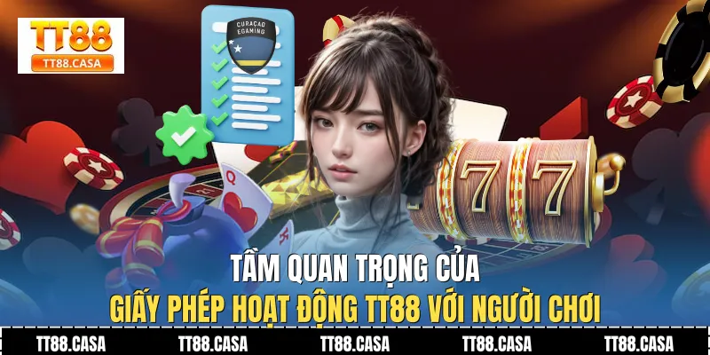 Tầm quan trọng của Giấy Phép Hoạt Động TT88 với người chơi