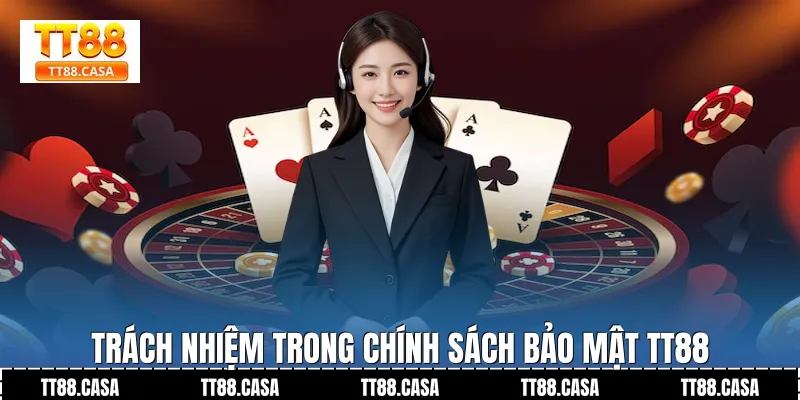 Trách Nhiệm Trong Chính Sách Bảo Mật TT88