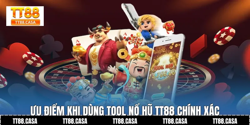 Ưu Điểm Khi Dùng Tool Nổ Hũ TT88 Chính Xác